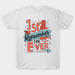 I STILL REMEMBER T-Shirt